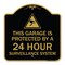 Signmission This Garage Is Protected by 24 Hour Surveillance System, Black & Gold Alum, 18" H, BG-1818-22817 A-DES-BG-1818-22817 - alternate 1